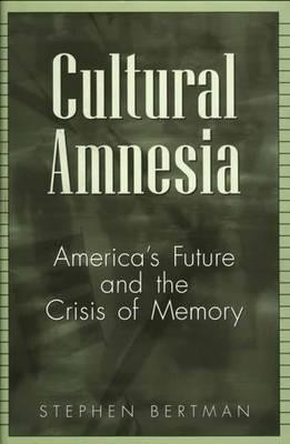 Cultural Amnesia(English, Hardcover, Bertman Stephen)