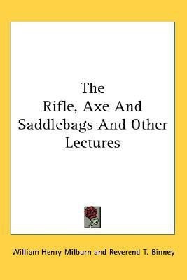 The Rifle, Axe and Saddlebags and Other Lectures(English, Paperback, Milburn William Henry)