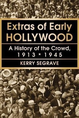 Extras of Early Hollywood(English, Paperback, Segrave Kerry)