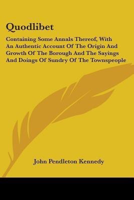 Quodlibet(English, Paperback, Kennedy John Pendleton)