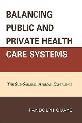 Balancing Public and Private Health Care Systems(English, Paperback, Quaye Randolph)