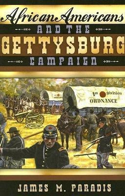 African Americans and the Gettysburg Campaign(English, Paperback, Paradis James M.)