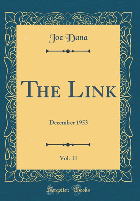The Link, Vol. 11: December 1953 (Classic Reprint)(English, Hardcover, Dana Joe)
