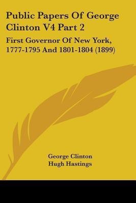 Public Papers Of George Clinton V4 Part 2(English, Paperback, Clinton George)