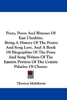 Poets, Poem And Rhymes Of East Cheshire(English, Paperback, Middleton Thomas Professor)