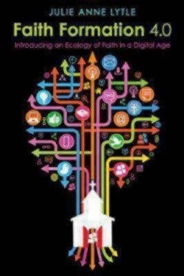 Faith Formation 4.0(English, Paperback, Lytle Julie Anne)