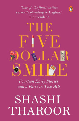 The Five Dollar Smile  - Fourteen Early Stories and a Farce in Two Acts(English, Paperback, Shashi Tharoor)