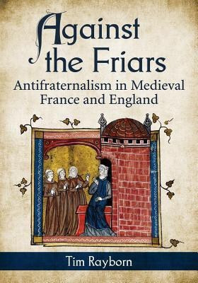 Against the Friars(English, Paperback, Rayborn Tim)