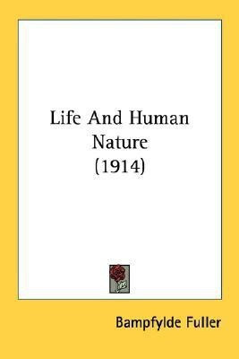 Life And Human Nature (1914)(English, Paperback, Fuller Bampfylde)