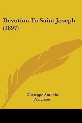 Devotion To Saint Joseph (1897)(English, Paperback, Parignani Giuseppe Antonio)