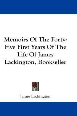 Memoirs Of The Forty-Five First Years Of The Life Of James Lackington, Bookseller(English, Paperback, Lackington James)