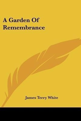 A Garden Of Remembrance(English, Paperback, White James Terry)