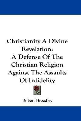 Christianity A Divine Revelation(English, Paperback, Broadley Robert)