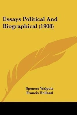 Essays Political And Biographical (1908)(English, Paperback, Walpole Spencer)