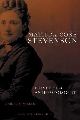 Matilda Coxe Stevenson(English, Hardcover, Miller Darlis A.)
