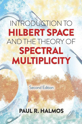 Introduction to Hilbert Space and the Theory of Spectral Multiplicity(English, Paperback, Halmos Paul R.)