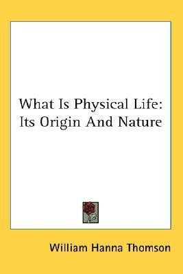 What Is Physical Life(English, Paperback, Thomson William Hanna)