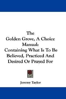 The Golden Grove, A Choice Manual(English, Paperback, Taylor Jeremy Professor)