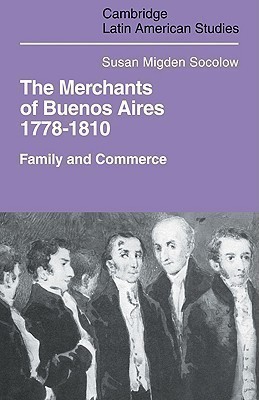 Merchants of Buenos Aires 1778-1810(English, Paperback, Socolow Susan Migden)