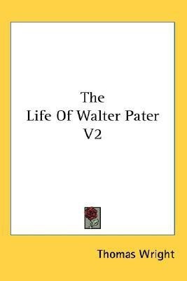 The Life Of Walter Pater V2(English, Paperback, Wright Thomas)