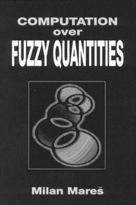 Computation Over Fuzzy Quantities(English, Hardcover, Mares Milan)