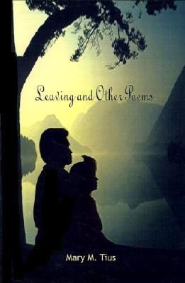 Leaving and Other Poems(English, Paperback, Tius Mary M.)