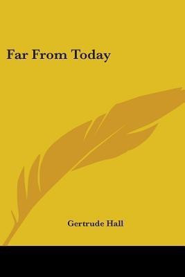Far From Today(English, Paperback, Hall Gertrude)