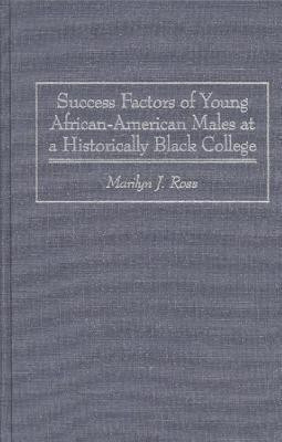 Success Factors of Young African-American Males at a Historically Black College(English, Hardcover, Ross Marilyn)