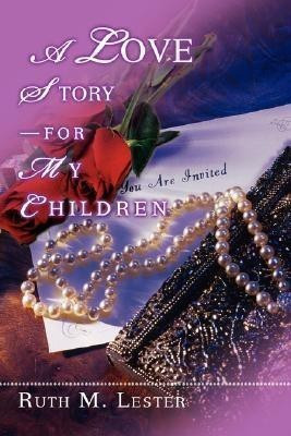 A Love Story-For My Children(English, Paperback, Lester Ruth M)