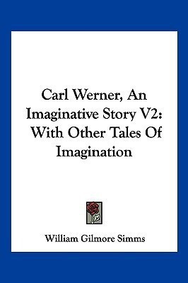Carl Werner, An Imaginative Story V2(English, Paperback, Simms William Gilmore)