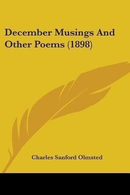 December Musings And Other Poems (1898)(English, Paperback, Olmsted Charles Sanford)