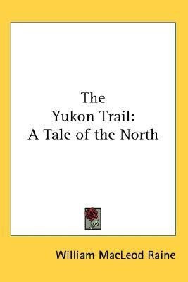 The Yukon Trail(English, Paperback, Raine William MacLeod)
