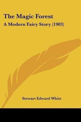 The Magic Forest(English, Paperback, White Stewart Edward)