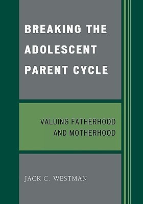 Breaking the Adolescent Parent Cycle(English, Paperback, Westman Jack C.)