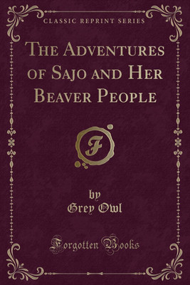 The Adventures of Sajo and Her Beaver People (Classic Reprint)(English, Paperback, Owl Grey)