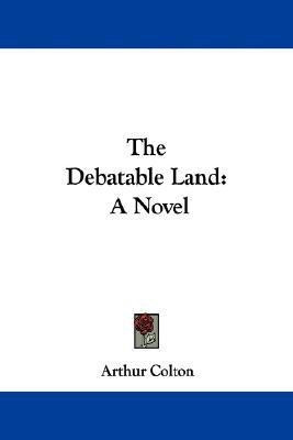 The Debatable Land(English, Paperback, Colton Arthur)