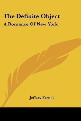 The Definite Object(English, Paperback, Farnol Jeffery)