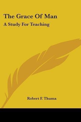 The Grace Of Man(English, Paperback, Thuma Robert F)