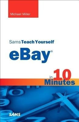 Sams Teach Yourself eBay in 10 Minutes(English, Paperback, Miller Michael)