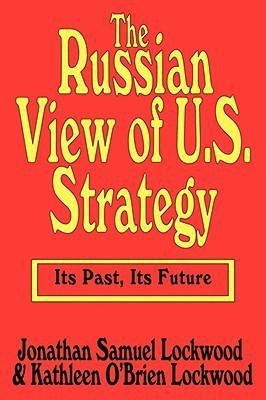 The Russian View of U.S. Strategy(English, Paperback, Lockwood Jonathan Samuel)