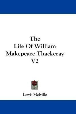 The Life Of William Makepeace Thackeray V2(English, Paperback, Melville Lewis)