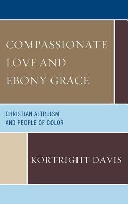 Compassionate Love and Ebony Grace(English, Hardcover, Davis Kortright)