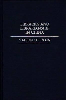 Libraries and Librarianship in China(English, Hardcover, Lin Sharon)
