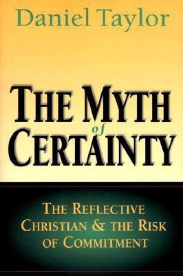 The Myth of Certainty - The Reflective Christian the Risk of Commitment(English, Paperback, Taylor Daniel)
