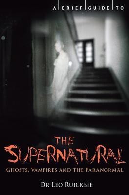 A Brief Guide to the Supernatural(English, Paperback, Ruickbie Leo)