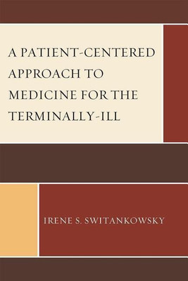 A Patient-Centered Approach to Medicine for the Terminally-Ill(English, Paperback, Switankowsky Irene S.)
