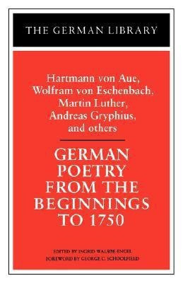 German Poetry from the Beginnings to 1750: Hartmann von Aue, Wolfram von Eschenbach, Martin Luther(English, Paperback, unknown)