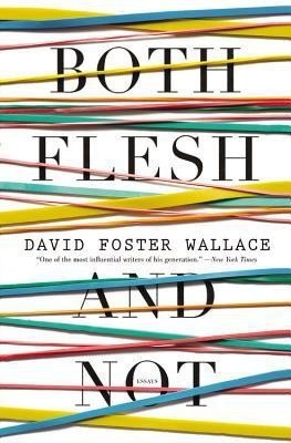 Both Flesh and Not(English, Paperback, Wallace David Foster)