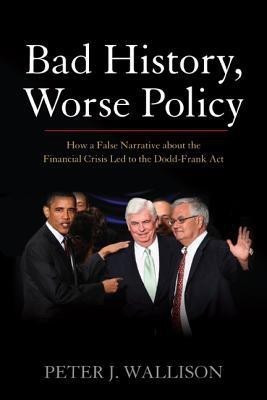 Bad History, Worse Policy(English, Hardcover, Wallison Peter J.)