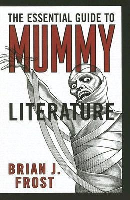 The Essential Guide to Mummy Literature(English, Hardcover, Frost Brian J.)